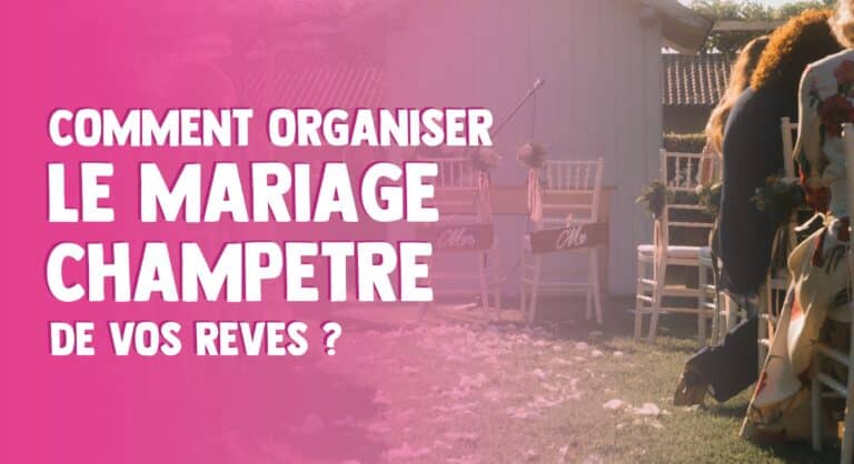 comment organiser un mariage champetre de reve